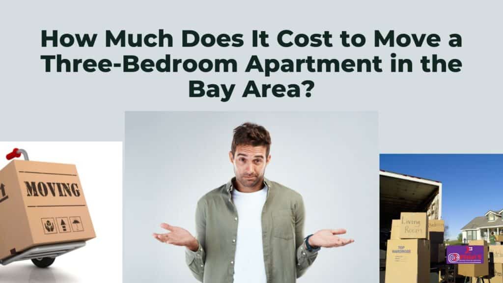 How Much Does It Cost to Move A Three-bedroom Apartment in The Bay Area?