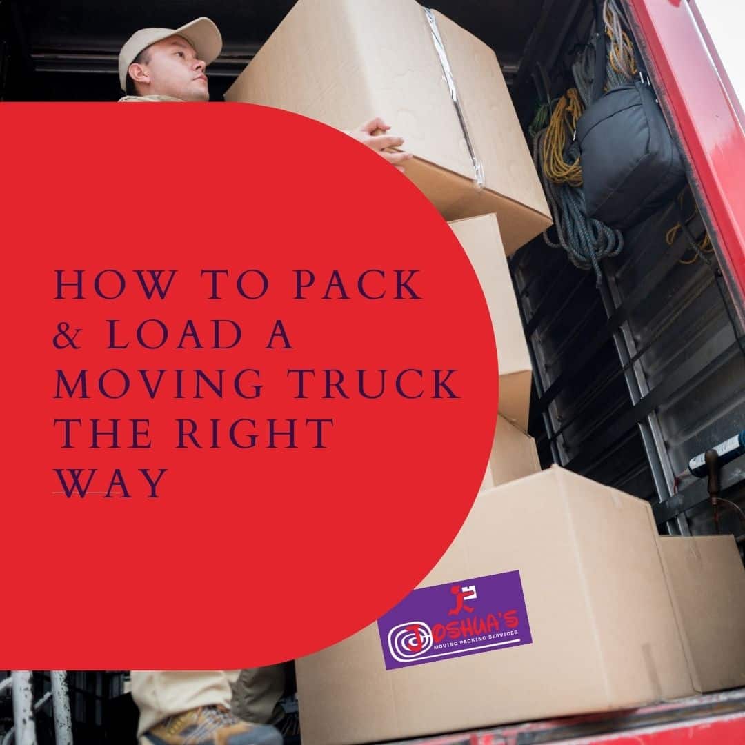 How to Pack and Load a Moving Truck the Right Way